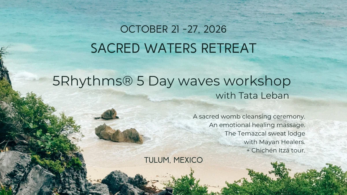 SACRED WATERS რეთრიტი - ტულუმი, მექსიკა /  21-27 ოქტომბერს